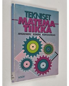 Kirjailijan Tapani Ansaharju & Risto Ilomäki ym. käytetty kirja Matematiikka