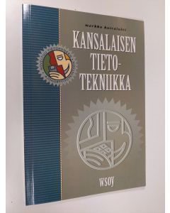 Kirjailijan Markku Kuivalahti käytetty kirja Kansalaisen tietotekniikka