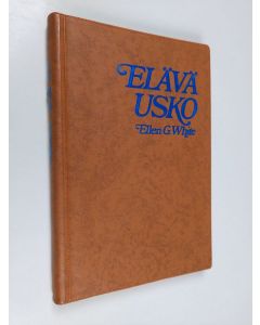 Kirjailijan Ellen G. White käytetty kirja Elävä usko