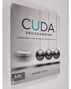 Kirjailijan Shane Cook käytetty kirja CUDA Programming: A Developer's Guide to Parallel Computing with GPUs (ERINOMAINEN)