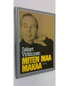 Kirjailijan Sakari Virkkunen käytetty kirja Miten maa makaa