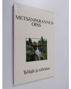 käytetty kirja Metsänparannusopas : työlajit ja rahoitus
