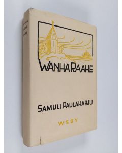 Kirjailijan Samuli Paulaharju käytetty kirja Wanha Raahe