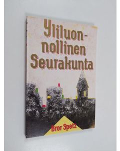 Kirjailijan Bror Spetz käytetty kirja Yliluonnollinen seurakunta