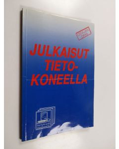 Kirjailijan Esa Kylänpää käytetty kirja Julkaisut tietokoneella : [ostajan opas]