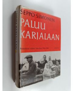 Kirjailijan Seppo Simonen käytetty kirja Paluu Karjalaan - Palautetun alueen historiaa 1941-1944