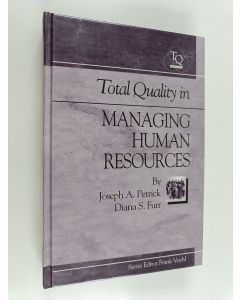 Kirjailijan Joseph A. Petrick käytetty kirja Total quality in managing human resources