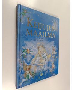 Kirjailijan Nicola Baxter käytetty kirja Keijujen maailma : lumottuja tarinoita keijujen valtakunnasta