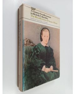 Kirjailijan Susan Allison käytetty kirja A Pioneer Gentlewoman in British Columbia - The Recollections of Susan Allison