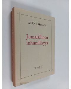 Kirjailijan Aarne Siirala käytetty kirja Jumalallinen inhimillisyys