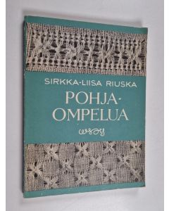 Kirjailijan Sirkka-Liisa Riuska käytetty kirja Pohjaompelua