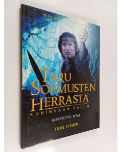 Kirjailijan Jude Fisher käytetty kirja Taru sormusten herrasta : kuvitettu opas Kuninkaan paluu