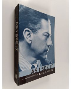 Kirjailijan J. Paul Getty käytetty kirja As I see it : the autobiography of J. Paul Getty