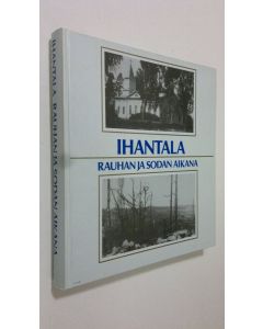 Tekijän Teuvo Kuparinen  käytetty kirja Ihantala rauhan ja sodan aikana : Yliveden koulupiiri (tekijän omiste)