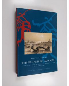 Kirjailijan Maria Lähteenmäki käytetty kirja The peoples of Lapland : boundary demarcations and interaction in the North Calotte from 1808 to 1889