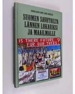 Kirjailijan Mike Jurvélius käytetty kirja Suomen savotoilta lännen lokariksi ja maailmalle : suomalaisin silmin