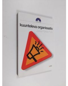 Kirjailijan Jukka-Pekka Puro käytetty kirja Kuunteleva organisaatio