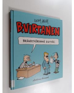 Kirjailijan Ilkka Heilä käytetty kirja B. Virtanen : Brändityöryhmä esittää