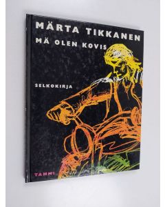 Kirjailijan Märta Tikkanen käytetty kirja Mä olen kovis
