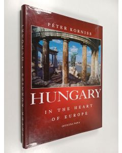 Kirjailijan Peter Korniss käytetty kirja Hungary : In the Heart of Europe