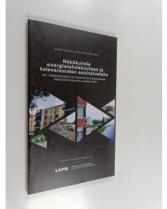 käytetty kirja Näkökulmia energiatehokkuuteen ja tulevaisuuden asuinalueisiin : ELLI - Energiatehokkuudella ja asuinaluekohtaisella energiantuotannolla lisää Cleantech-liiketoimintaa -hankkeen tuloksia