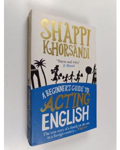 Kirjailijan Shappi Khorsandi käytetty kirja A Beginner's Guide to Acting English