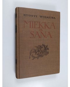 Kirjailijan Kyösti Wilkuna käytetty kirja Miekka ja sana 1 : historiallisia kertomuksia