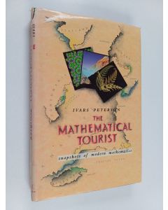 Kirjailijan Ivars Peterson käytetty kirja The mathematical tourist : snapshots of modern mathematics