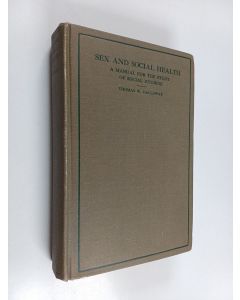 Kirjailijan Thomas Walton Galloway käytetty kirja Sex and Social Health - A Manual for the Study of Social Hygiene