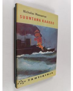 Kirjailijan Nicholas Monsarrat käytetty kirja Suuntana kaakko : HMS Marlboroughin voitto ja vaiheikas kotiinpaluu