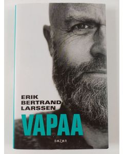 Kirjailijan Erik Bertrand Larssen uusi kirja Vapaa