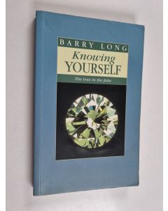 Kirjailijan Barry Long käytetty kirja Knowing Yourself - The True in the False