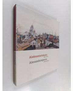 käytetty kirja Aleksanterinkatu - vallan vaiheita : taidetta Merita pankin kokoelmista = Alexandersgatan - maktens historia : konst ur Merita banks samlingar