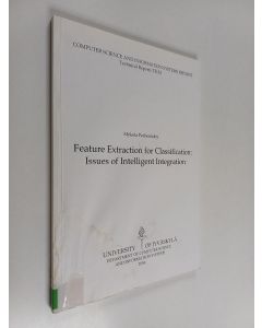 Kirjailijan Mykola Pechenizkiy käytetty kirja Feature Extraction for Classification : Issues of Intelligent Integration