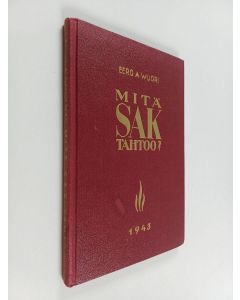 Kirjailijan Eero A. Wuori käytetty kirja Mitä SAK tahtoo?