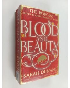 Kirjailijan Sarah Dunant käytetty kirja Blood & Beauty