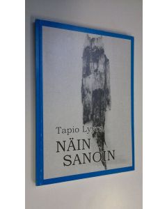 Kirjailijan Tapio Lyyra käytetty kirja Näin sanoin