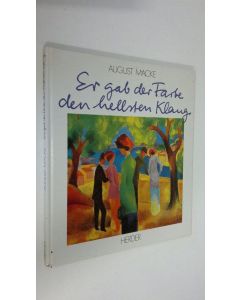 Kirjailijan August Macke käytetty kirja Er gab der Farbe den hellsten Klang