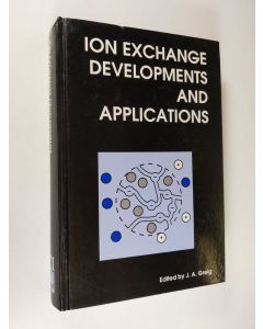 Kirjailijan J. A. Greig käytetty kirja Ion Exchange Developments And Applications : Proceedings of IEX '96