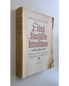Kirjailijan Rafael Koskimies käytetty kirja Elävä kansalliskirjallisuus : suomalaisen hengen vaiheita 1860-1940 2