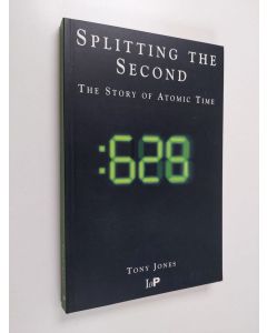 Kirjailijan Tony Jones käytetty kirja Splitting the second : the story of atomic time