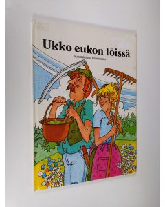 käytetty kirja Ukko eukon töissä : suomalainen kansansatu
