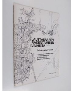Kirjailijan Martti Janhunen käytetty teos Lauttasaaren rakentamisen vaiheita : talokohtaiset tiedot rakennussuunnittelijoista, rakennusliikkeistä, talotyypeistä ja valmistumisvuosista