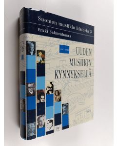 Kirjailijan Erkki Salmenhaara käytetty kirja Suomen musiikin historia 3 : Uuden musiikin kynnyksellä : 1907-1958