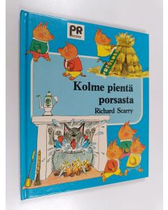 Kirjailijan Richard Scarry käytetty kirja Kolme pientä porsasta