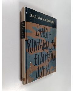 Kirjailijan Erich Maria Remarque käytetty kirja Länsirintamalta ei mitään uutta