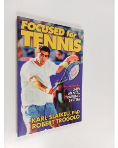 Kirjailijan Karl A. Slaikeu & Robert Trogolo käytetty kirja Focused for Tennis