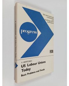 Kirjailijan A. Mkrtchian käytetty kirja US labour unions today : basic problems and trends