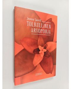 Kirjailijan Jaana Sarell käytetty kirja Tolkullinen arvopohja