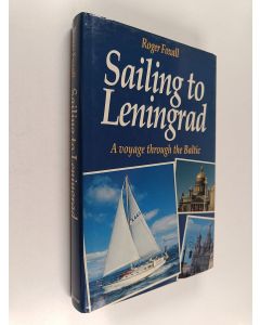Kirjailijan Roger Foxall käytetty kirja Sailing to Leningrad : a voyage through the Baltic